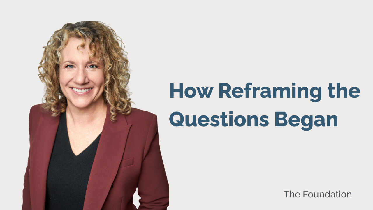How Reframing the Questions Began
